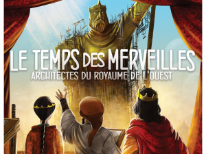 Architectes du royaume de l’ouest – Le temps des merveilles